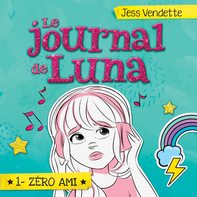 Book cover for Le journal de Luna: Tome 1 - Zéro ami