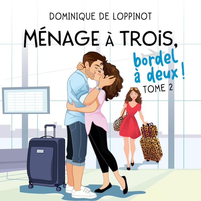 Book cover for Ménage à trois, bordel à deux! Tome 2
