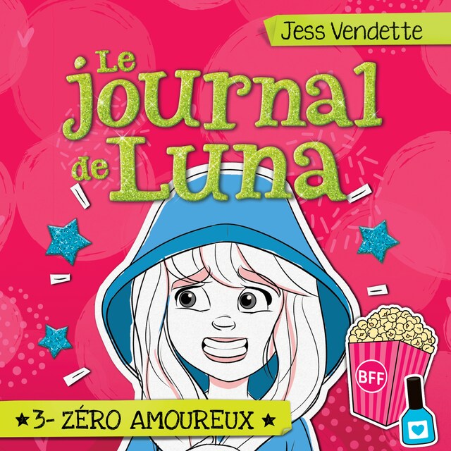 Book cover for Le journal de Luna: Tome 3 - Zéro amoureux