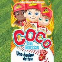 Coco La Batte - T.4 : Une équipe de feu