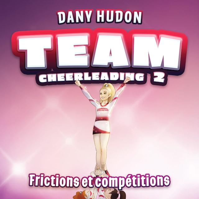 Book cover for Team Cheerleading: tome 2 - Frictions et compétitions