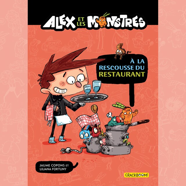 Couverture de livre pour Alex et les monstres Vol.2 : À la rescousse du restaurant!