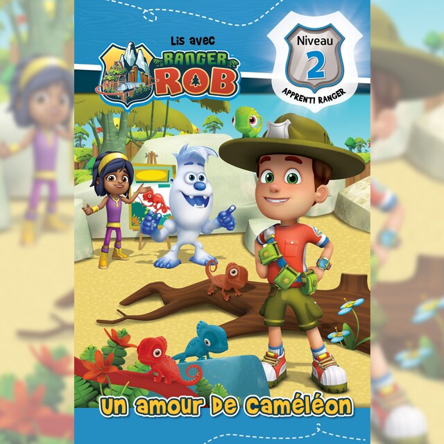 Book cover for Lis avec Ranger Rob : Un amour de caméléon (Niveau 2: Apprenti ranger)