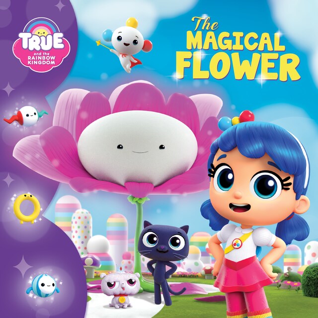 Kirjankansi teokselle True and the Rainbow Kingdom: The Magical Flower