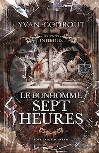 Les Contes Interdits - Le Bonhomme Sept Heures
