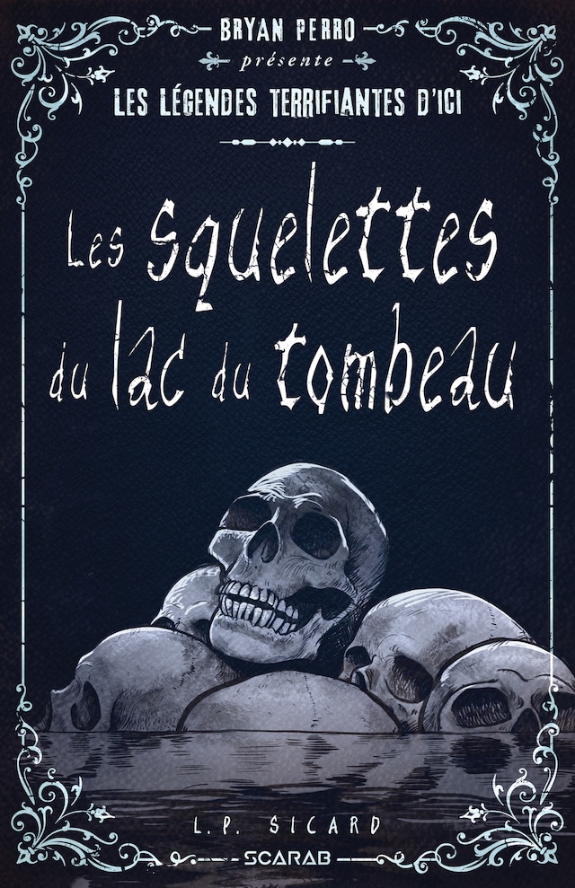 Book cover for Bryan Perro présente... les légendes terrifiantes d'ici - Les squelettes du lac des tombeaux
