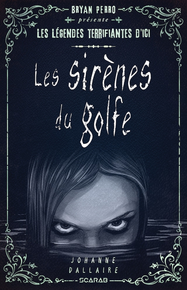 Book cover for Bryan Perro présente... les légendes terrifiantes d'ici - Les sirènes du golfe