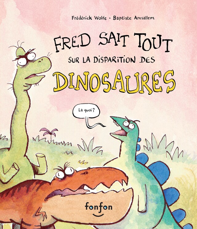 Book cover for Fred sait tout sur la disparition des dinosaures