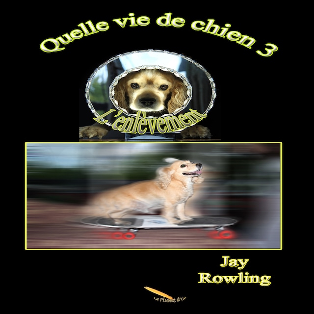 Couverture de livre pour Quelle vie de chien 3 L'enlèvement