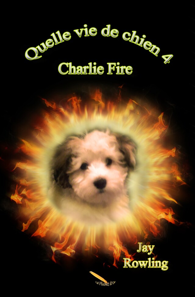 Couverture de livre pour Quelle vie de chien 4  Charlie Fire
