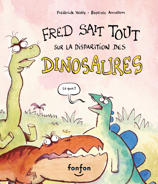 Book cover for Fred sait tout sur la disparition des dinosaures