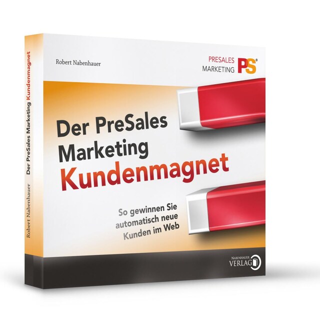 Book cover for Der PreSales Marketing Kundenmagnet - So gewinnen Sie automatisch neue Kunden im Web