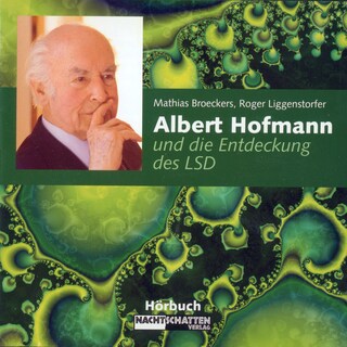 Albert Hofmann und die Entdeckung des LSD als Hörbuch