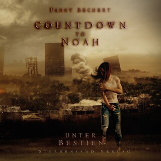 Countdown to Noah (Band 2): Unter Bestien als Hörbuch