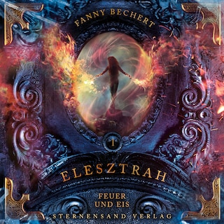 Elesztrah (Band 1): Feuer und Eis als Hörbuch