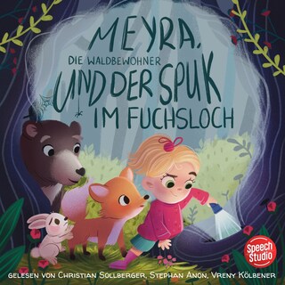 Meyra, die Waldbewohner und der Spuk im Fuchsloch als Hörbuch