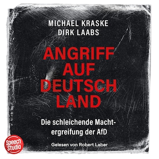 Angriff auf Deutschland: Die schleichende Machtergreifung der AfD als Hörbuch