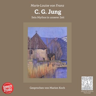 C. G. Jung - Sein Mythos in unserer Zeit als Hörbuch