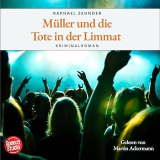 Müller und die Tote in der Limmat: Kriminalroman als Hörbuch