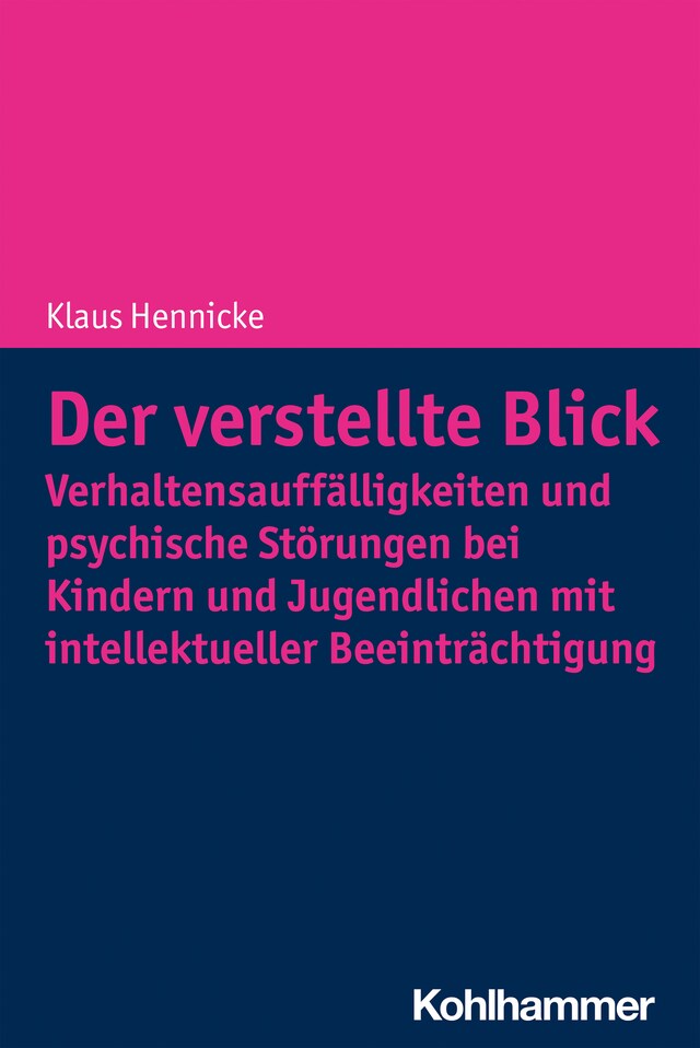 Book cover for Der verstellte Blick: Verhaltensauffälligkeiten und psychische Störungen bei Kindern und Jugendlichen mit intellektueller Beeinträchtigung