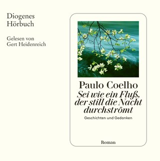 Sei wie ein Fluß, der still die Nacht durchströmt als Hörbuch