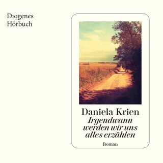 Irgendwann werden wir uns alles erzählen als Hörbuch