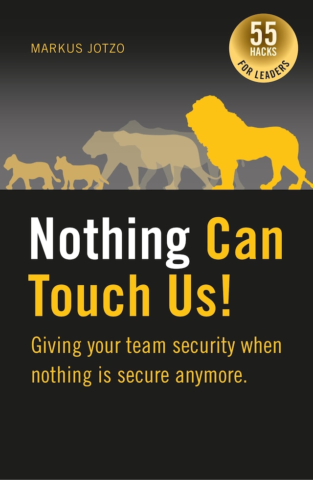 Book cover for Nothing can touch us! Giving your team security when nothing is secure anymore.
