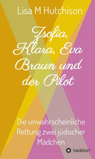 Zsofia, Klara, Eva Braun und der Pilot bookCoverFor