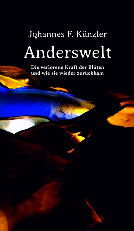 Anderswelt - Die verlorene Kraft der Blüten und wie sie wieder zurückkam bookCoverFor