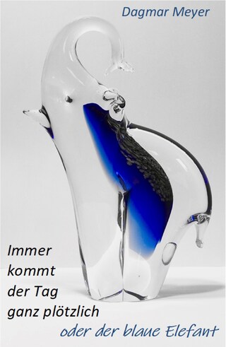 Immer kommt der Tag ganz plötzlich oder der blaue Elefant bookCoverFor