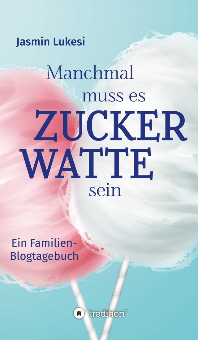 Buchcover für Manchmal muss es Zuckerwatte sein