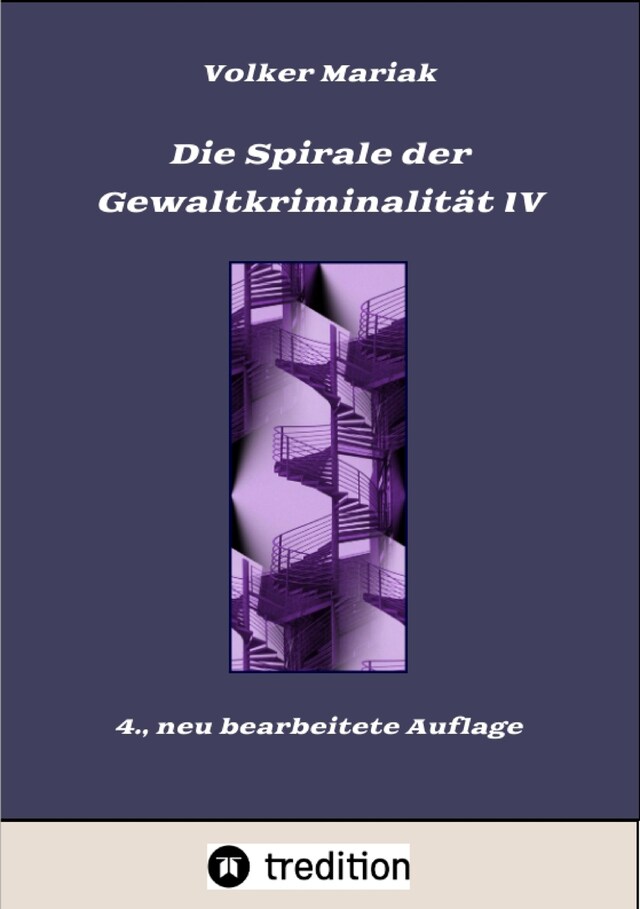 Okładka książki dla Die Spirale der Gewaltkriminalität IV  /  4., neu bearbeitete Auflage