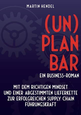 (UN)PLANBAR - Ein Business-Roman über Sales & Operations Planning bookCoverFor