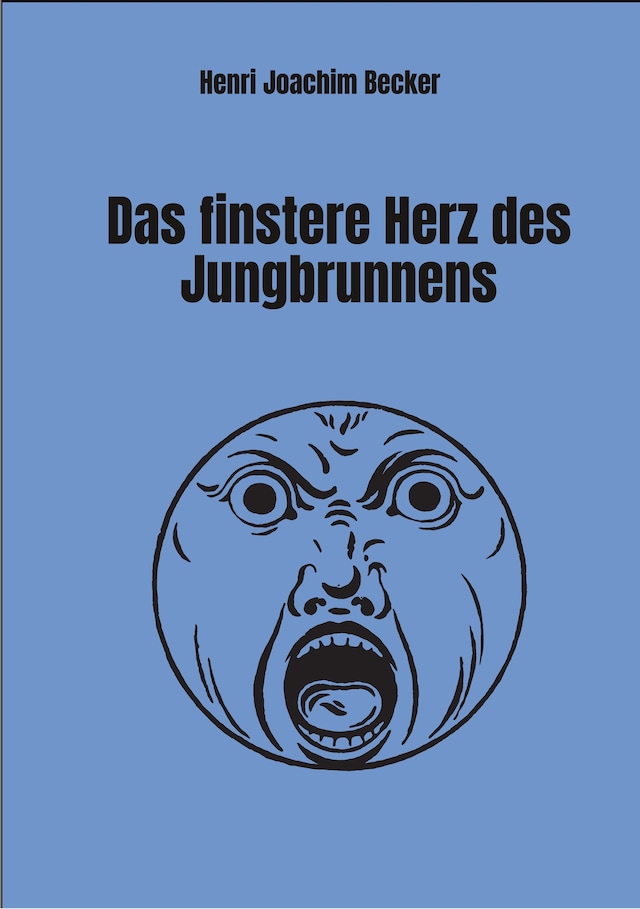 Okładka książki dla Das finstere Herz des Jungbrunnens