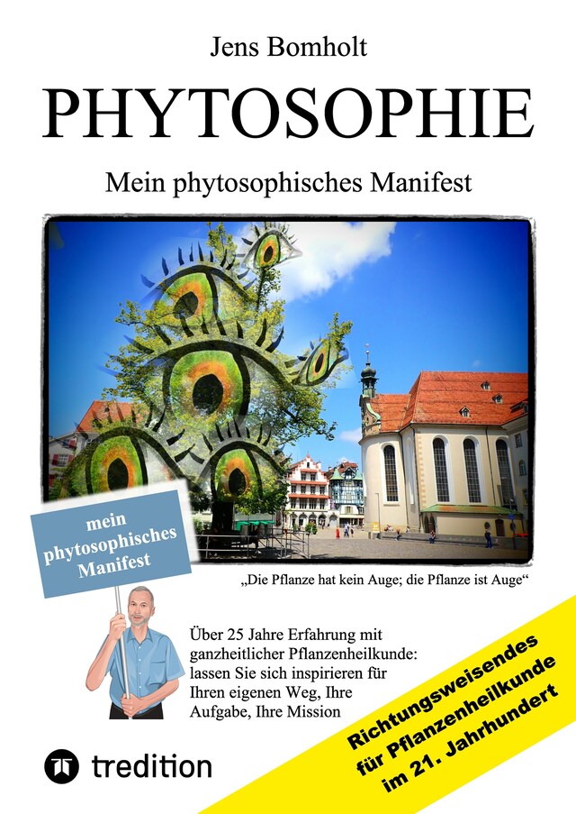 Portada de libro para Phytosophie: Pflanzenheilkunde aus metamedizinischer Sicht und fundiert ganzheitlicher Betrachtung. Phytosophie setzt dort fort, wo Phytotherapie endet.