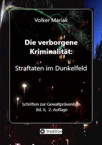 Die verborgene Kriminalität: Straftaten im Dunkelfeld II