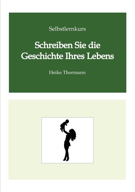 Selbstlernkurs: Schreiben Sie die Geschichte Ihres Lebens bookCoverFor