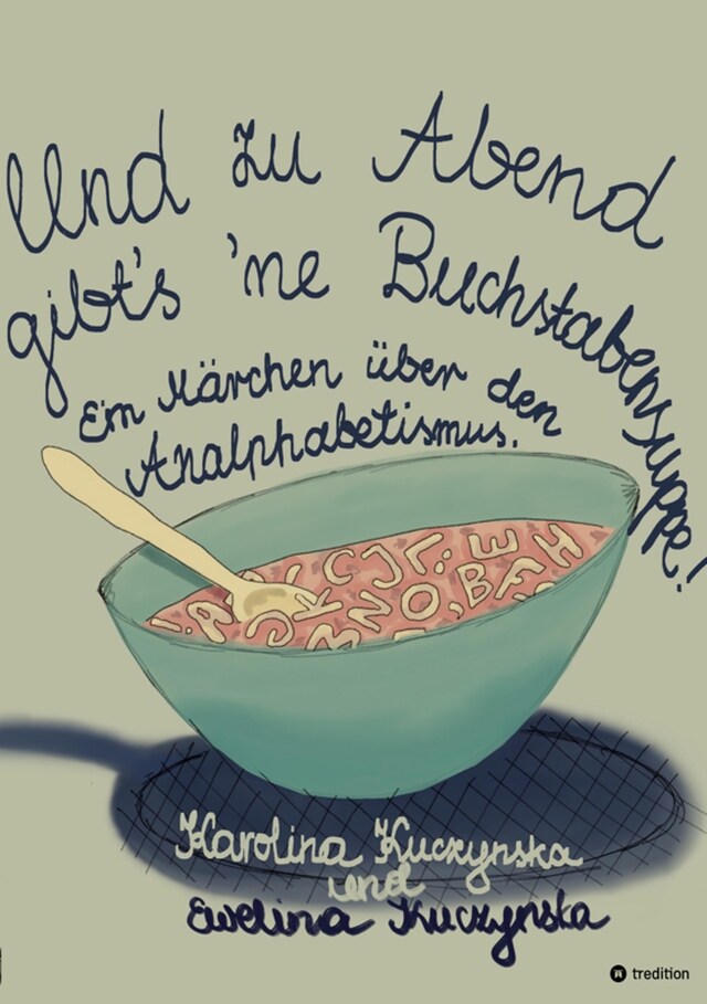 Okładka książki dla Und zu Abend gibt's 'ne Buchstabensuppe!