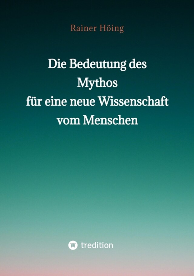 Buchcover für Die Bedeutung des Mythos für eine neue Wissenschaft vom Menschen