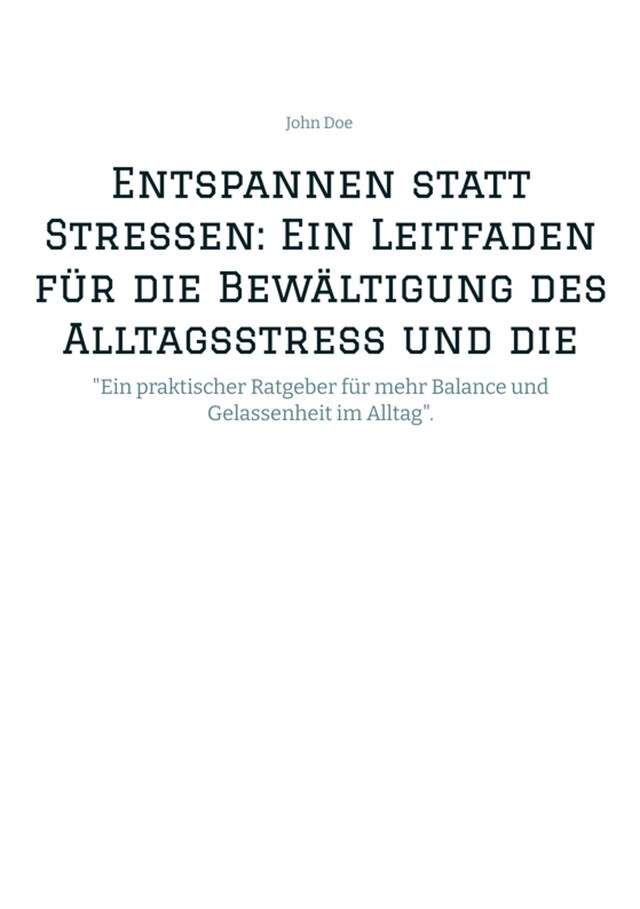 Boekomslag van Entspannen statt Stressen: Ein Leitfaden für die Bewältigung des Alltagsstress und die Förderung von innerer Ruhe