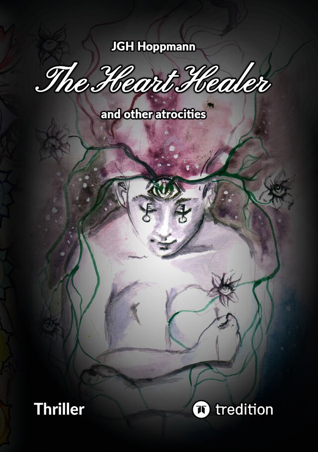 Book cover for The Heart Healer - and other atrocities