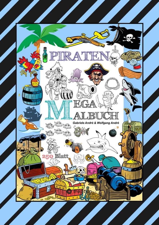 Book cover for MEGA MALBUCH - 250 TOLLE PIRATENMOTIVE - MEERESTIERE - MUSCHELN - SCHATZKISTEN - HAIE - KRAKEN - SCHIFFE - PIRATEN