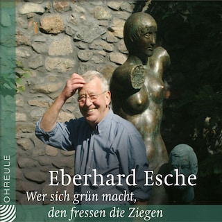 Wer sich grün macht, den fressen die Ziegen als Hörbuch