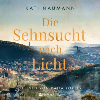 Die Sehnsucht nach Licht (ungekürzt) als Hörbuch