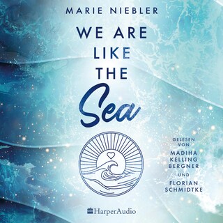 We Are Like the Sea (ungekürzt) als Hörbuch