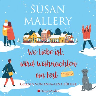 Wo Liebe ist, wird Weihnachten ein Fest (ungekürzt) als Hörbuch