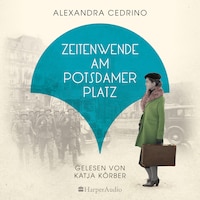 Zeitenwende am Potsdamer Platz (ungekürzt)