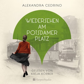 Wiedersehen am Potsdamer Platz (ungekürzt) als Hörbuch