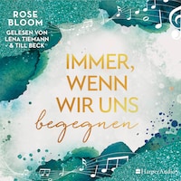 Immer, wenn wir uns begegnen (ungekürzt)