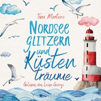 Nordseeglitzern und Küstenträume (ungekürzt)
